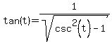 tan%28t%29=1%2Fsqrt%28csc%5E2%28t%29-1%29