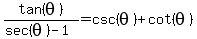 tan%28theta%29%2F%28sec%28theta%29-1%29+=+csc%28theta%29+%2B+cot%28theta%29