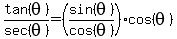 tan%28theta%29%2Fsec%28theta%29+=+%28sin%28theta%29%2Fcos%28theta%29%29%2Acos%28theta%29