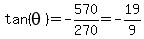 tan%28theta%29=-570%2F270=-19%2F9