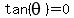 tan%28theta%29=0