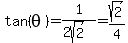 tan%28theta%29=1%2F%282sqrt%282%29%29=sqrt%282%29%2F4