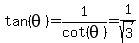 tan%28theta%29=1%2Fcot%28theta%29=1%2Fsqrt%283%29
