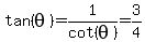 tan%28theta%29=1%2Fcot%28theta%29=3%2F4