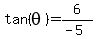 tan%28theta%29=6%2F%28-5%29