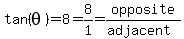 tan%28theta%29=8=8%2F1=opposite%2F%28adjacent%29