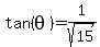 tan%28theta%29+=+1%2Fsqrt%2815%29