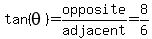 tan%28theta%29+=+opposite%2Fadjacent=8%2F6