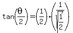 tan%28theta%2F2%29+=+%281%2F2+%29%281%2Fsqrt%281%2F2%29%29