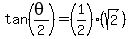 tan%28theta%2F2%29+=+%281%2F2+%29%28sqrt%282%29%29