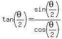 tan%28theta%2F2%29+=+sin%28theta%2F2%29%2Fcos%28theta%2F2%29