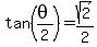 tan%28theta%2F2%29+=+sqrt%282%29%2F2
