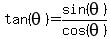tan%28theta+%29=sin%28theta+%29%2Fcos%28theta+%29