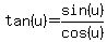 tan%28u%29+=+sin%28u%29%2Fcos%28u%29