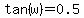 tan%28w%29+=+0.5