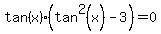tan%28x%29%28tan%5E2+%28x%29+-+3%29+=+0