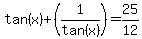tan%28x%29%2B%281%2Ftan%28x%29%29=25%2F12