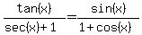tan%28x%29%2F%28sec%28x%29%2B1%29=sin%28x%29%2F%281%2Bcos%28x%29%29