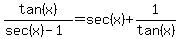 tan%28x%29%2F%28sec%28x%29-1%29=sec%28x%29%2B1%2Ftan%28x%29