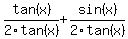 tan%28x%29%2F2tan%28x%29%2Bsin%28x%29%2F2tan%28x%29