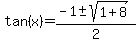 tan%28x%29=%28-1%2B-+sqrt%281%2B8%29%29%2F2
