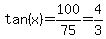 tan%28x%29=100%2F75=4%2F3