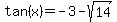 tan%28x%29+=+-3+-+sqrt%2814%29+