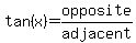 tan%28x%29+=+opposite%2Fadjacent