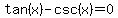 tan%28x%29+-+csc%28x%29+=+0