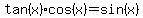 tan%28x%29cos%28x%29=sin%28x%29