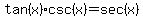 tan%28x%29csc%28x%29+=+sec%28x%29