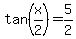 tan%28x%2F2%29=+5%2F2