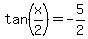 tan%28x%2F2%29=-5%2F2