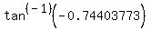 tan%5E%28-1%29%28-0.74403773%29