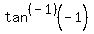 tan%5E%28-1%29%28-1%29