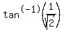 tan%5E-1%281%2Fsqrt%282%29%29