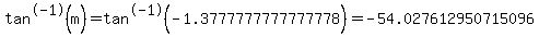 tan%5E-1%28m%29=tan%5E-1%28-1.3777777777777778%29=-54.027612950715096