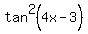 tan%5E2%284x-3%29