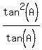 tan%5E2%28A%29%2Ftan%5E%22%22%28A%29