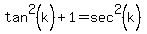 tan%5E2%28k%29+%2B+1+=+sec%5E2%28k%29