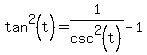 tan%5E2%28t%29=1%2Fcsc%5E2%28t%29-1