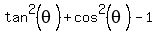tan%5E2%28theta%29%2Bcos%5E2%28theta%29-1