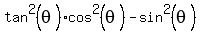 tan%5E2%28theta%29+%2A+cos%5E2%28theta%29+-+sin%5E2%28theta%29