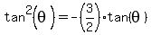 tan%5E2%28theta%29+=+-%283%2F2%29tan%28theta%29