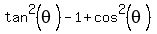 tan%5E2%28theta%29-+1%2Bcos%5E2%28theta%29