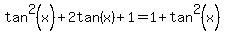 tan%5E2%28x%29%2B2tan%28x%29%2B1=1%2Btan%5E2%28x%29