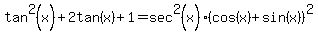 tan%5E2%28x%29%2B2tan%28x%29%2B1=sec%5E2%28x%29%28cos%28x%29%2Bsin%28x%29%29%5E2