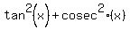 tan%5E2%28x%29%2Bcosec%5E2%28x%29