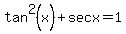 tan%5E2%28x%29%2Bsecx=1