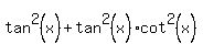 tan%5E2%28x%29%2Btan%5E2%28x%29cot%5E2%28x%29%5E%22%22%29